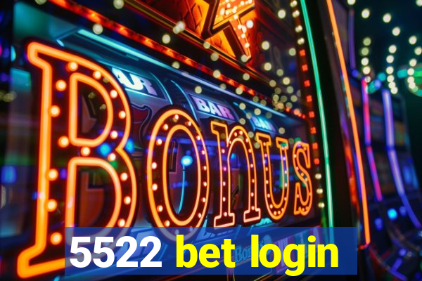 5522 bet login